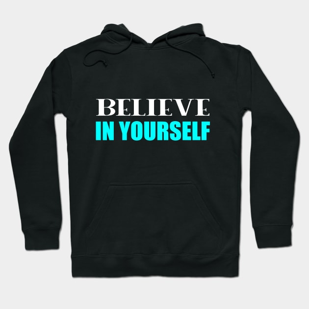 Believe in Yourself Hoodie by Prime Quality Designs